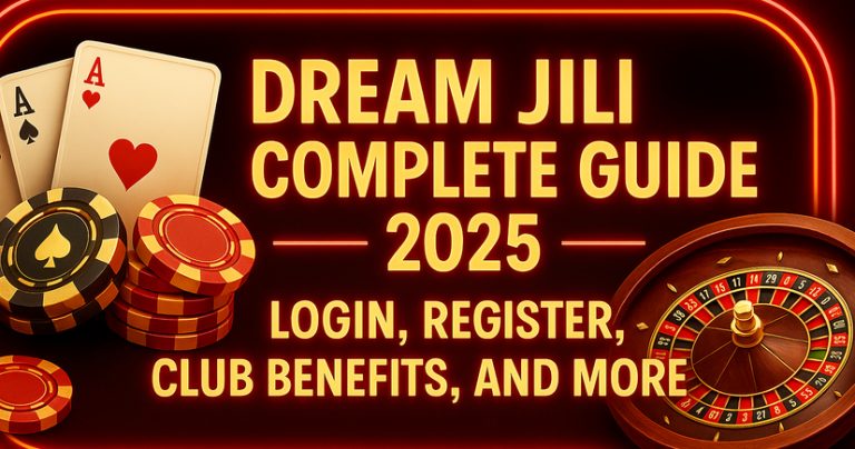 Dream Jili Complete Guide 2025 – Login, Register, Club Benefits, and More_resized