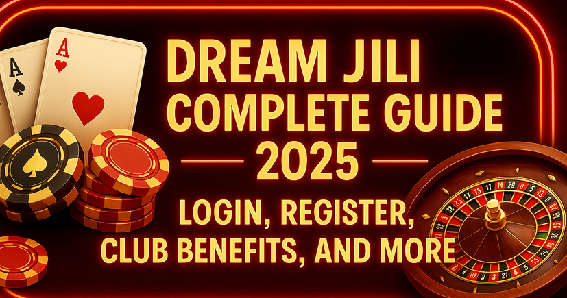 Dream Jili Complete Guide 2025 – Login, Register, Club Benefits, and More_resized