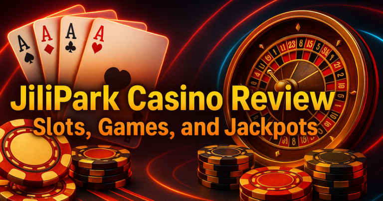 JiliPark Casino Review – Slots, Games, and Jackpots_resized