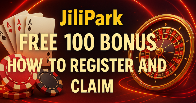 JiliPark Free 100 Bonus-How to Register and Claim_resized