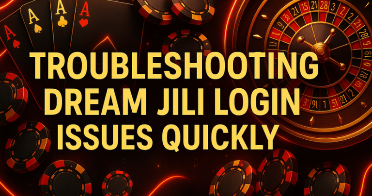 Troubleshooting Dream Jili Login Issues Quickly_resized