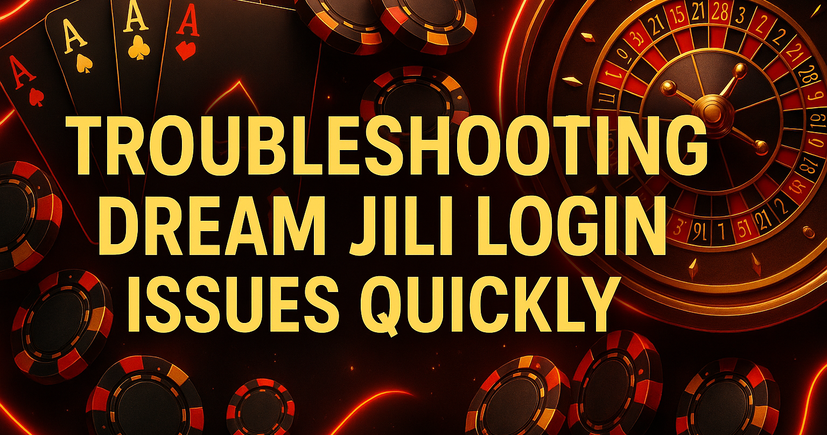 Troubleshooting Dream Jili Login Issues Quickly_resized