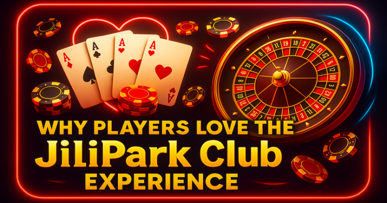 Why Players Love the JiliPark Club Experience_resized